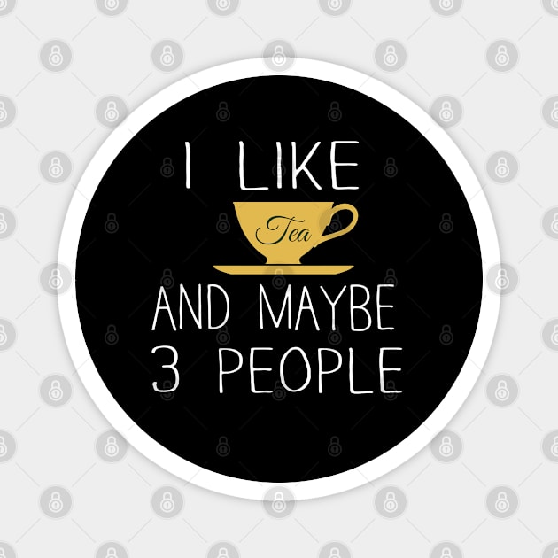 I Like Tea and Maybe 3 People Magnet by Success shopping